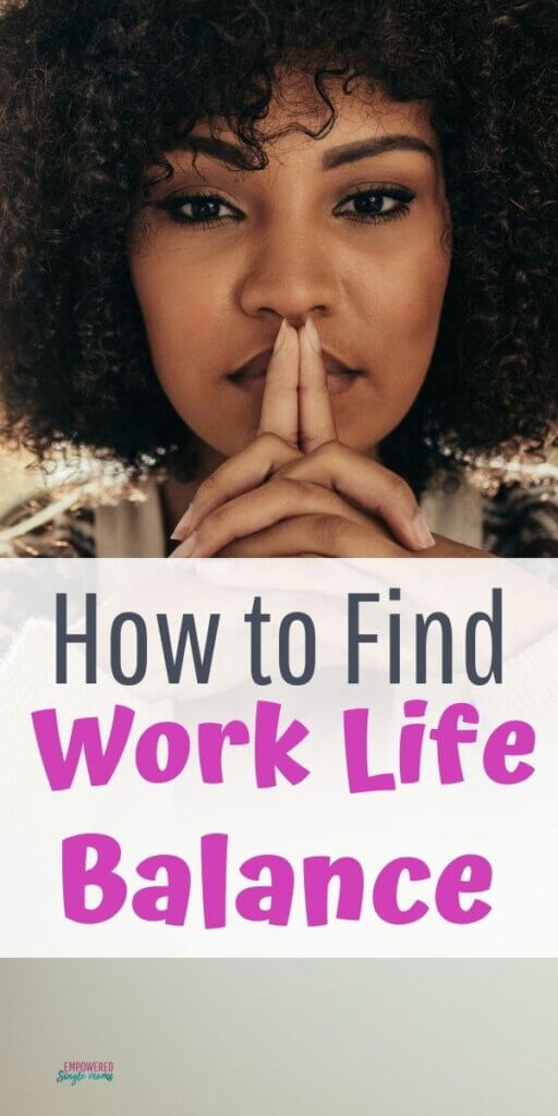 5 Steps to Work-Life Balance - Empowered Single Moms