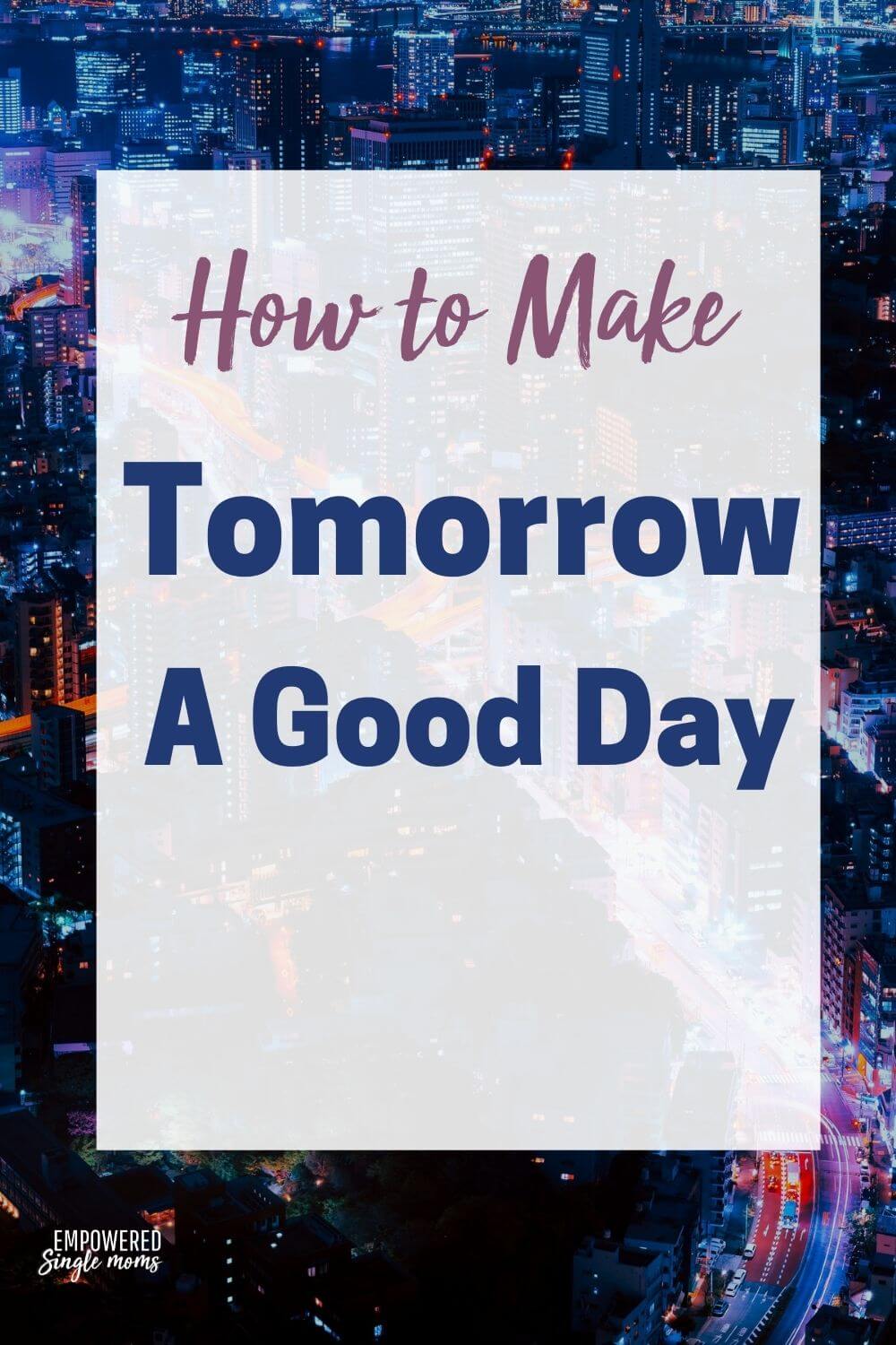8 Things That Make Tomorrow A Fabulous Day Empowered Single Moms