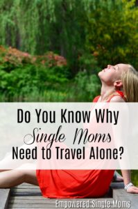 Single Mom Solo Travel is Refreshing