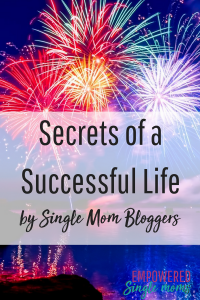 Secrets of a Successful Life by Single Mom Bloggers
