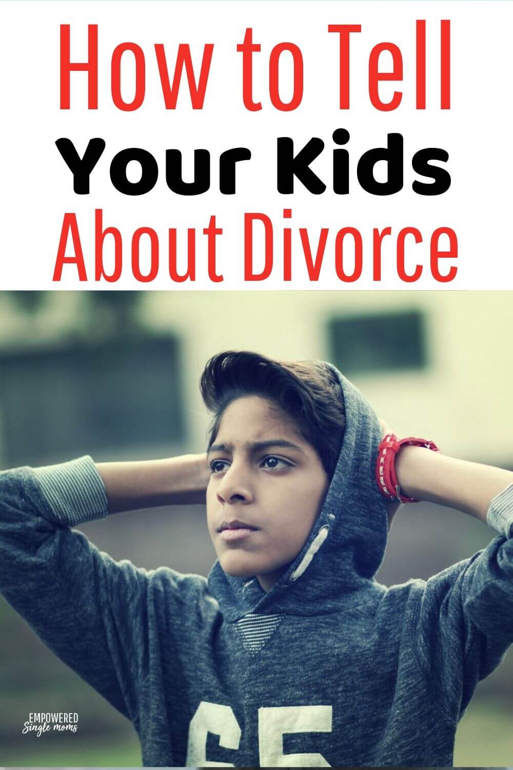 How to Tell Your Kids about Divorce, What You Need to Know Empowered