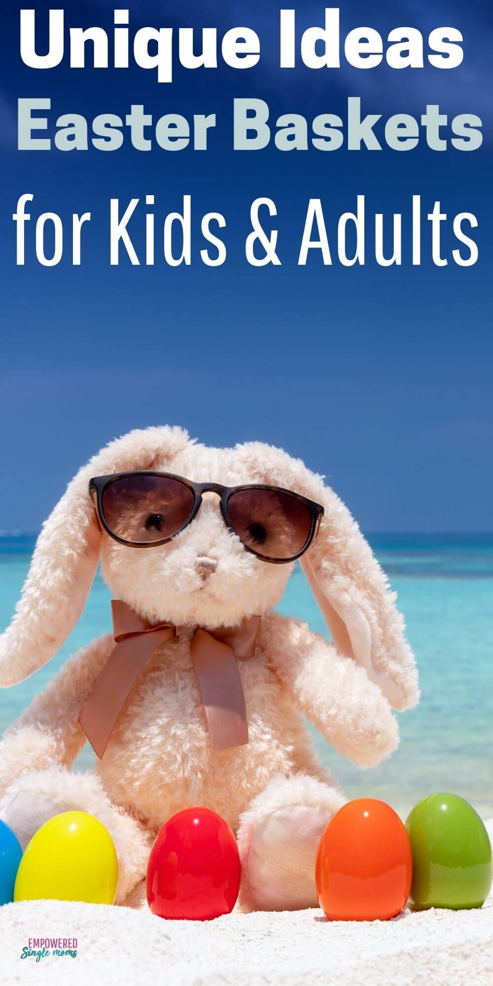 Unique Easter Basket Ideas for Kids & Adults Empowered Single Moms
