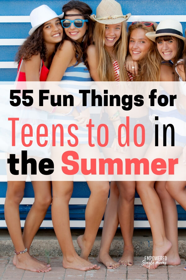 Fun things for teens to do in the summer with friends, alone or with family