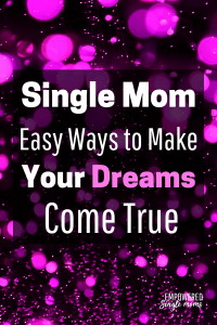 Easy ways for single mom's dreams to come true