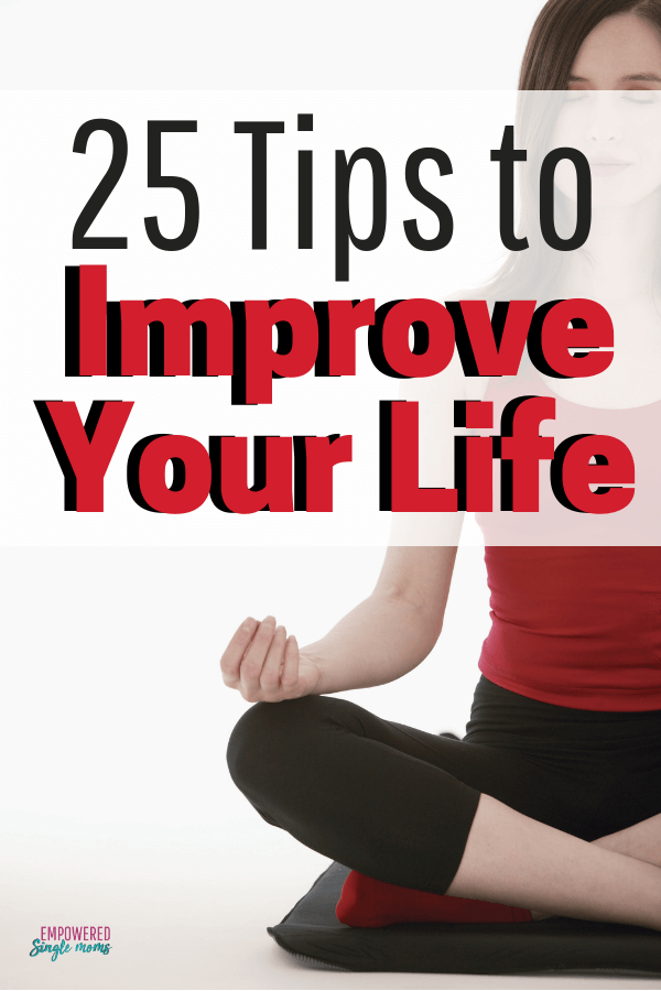 Use these 25 simple ideas to improve your life. These life hacks will give you 25 tips to live your best life.