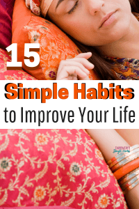 15 Simple Habits to Improve Your Life - Empowered Single Moms
