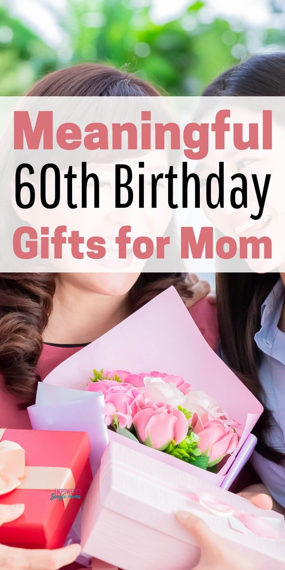 Meaningful 60th Birthday Gift Ideas for Your Mom Empowered Single Moms