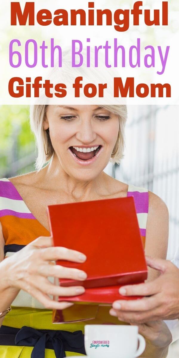 Meaningful 60th Birthday Gift Ideas for Your Mom Empowered Single Moms